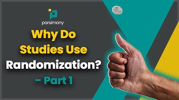 Why do studies use randomization? Part 1
