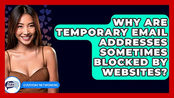 Why Are Temporary Email Addresses Sometimes Blocked By Websites? - Everyday-Networking