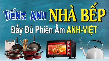 3000 Từ Vựng Tiếng Anh -NHÀ BẾP(FULL phiên âm Anh-Việt)