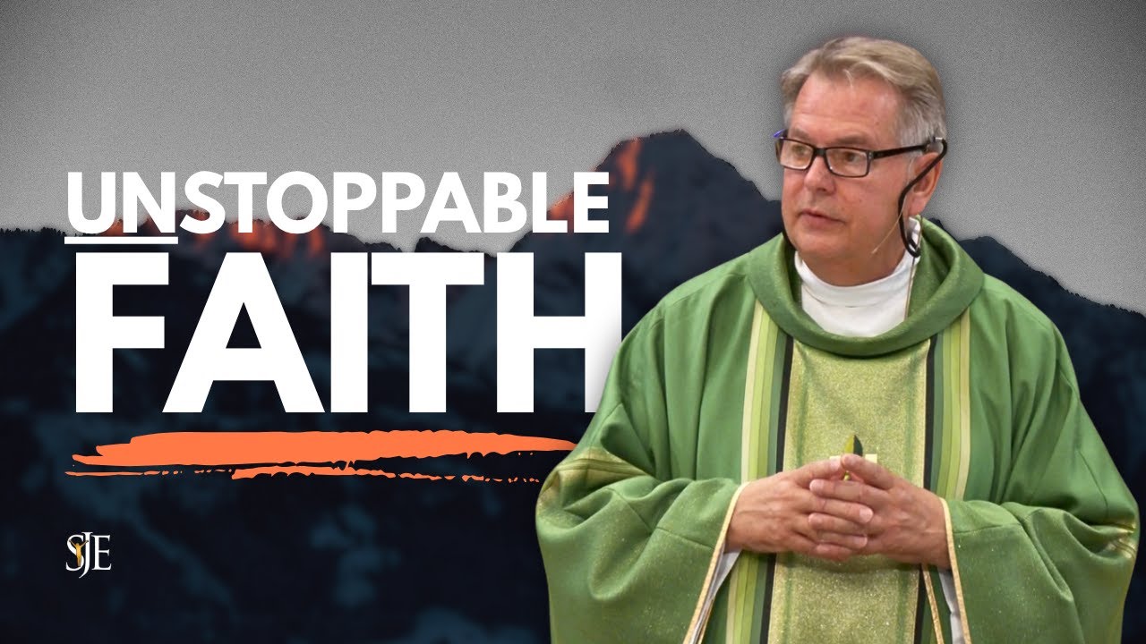 Sunday Homily | Unstoppable Faith | Fr. Sammie Maletta