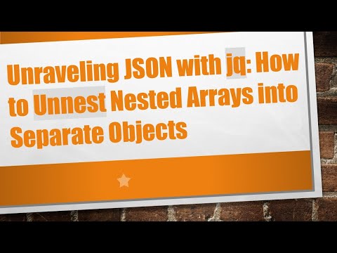 Unraveling JSON with
