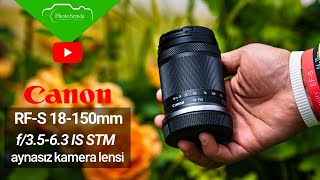 Tek Lensle Hem Geniş, Hem Tele Açıda Çek : Canon RF-S 18-150mm F3.5-6.3 IS STM Resimi