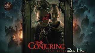 The Conjuring 2025: Last Rites 2nd HALF –  KBM ReView