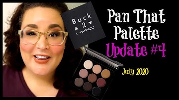 Pan That Palette Update # 4 | July 2020 | Back 2 MAC | Everyday Makeup Drawer