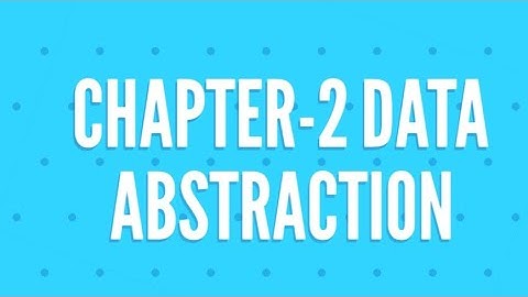 Chapter-2 Data Abstraction | Kanini in dharani