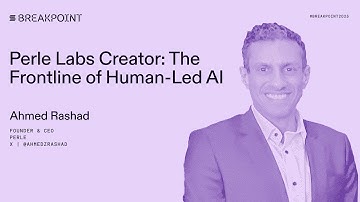 Breakpoint 2025: Perle Labs Creator: The Frontline of Human-Led AI (Ahmed Rashad)