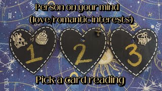 PERSON ON YOUR MIND😍🧐(LOVE/ROMANTIC INTERESTS) PICK A CARD