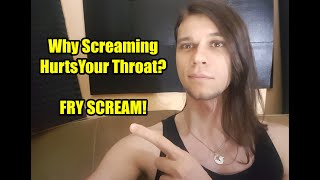 Why Your Throat Hurts While Screaming PART 2 - Fry Scream