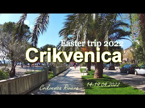 Crikvenica Riviera, Easter Trip 2022