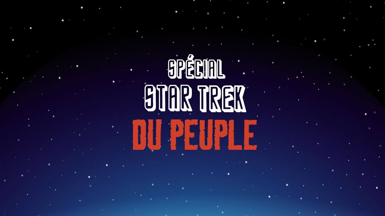 Les 2 minutes du peuple    Spcial Star Trek du peuple  Franois Prusse