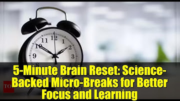 5-Minute Brain Reset: Science-Backed Micro-Breaks for Better Focus and Learning
