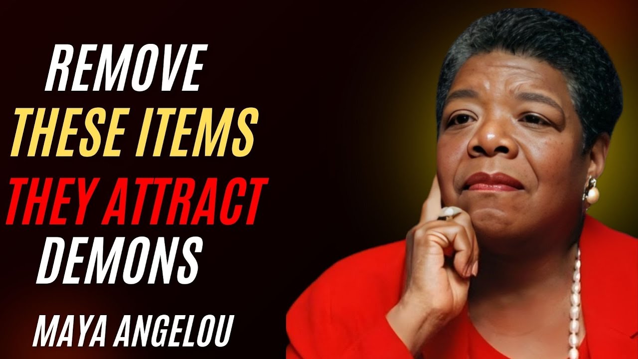 These Items Attract Demons in Your Home — Remove Them now | Maya Angelou