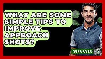 What Are Some Simple Tips To Improve Approach Shots? - The Golf Xpert
