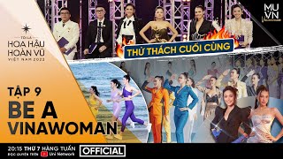 Tập 9 Full (Uncut) | Tôi là Hoa hậu Hoàn vũ Việt Nam 2022: BE A VINAWOMAN