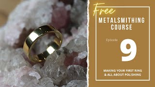 Episode 9: Making a Ring & Polish like a Pro - (free) Online Metalsmithing Class