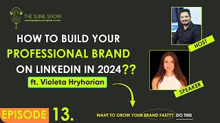 THE SUNIL SHOW: How to build your professional brand on LinkedIn in 2024 🎙