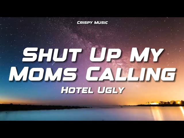 Shut Up My Moms Calling - Hotel Ugly (Lyrics) class=