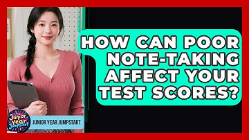 How Can Poor Note-taking Affect Your Test Scores? - Junior Year Jumpstart