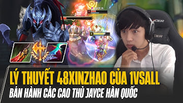 LÝ THUYẾT "48XINZHAO" CỦA 1VSALL BÁN HÀNH CÁC CAO THỦ JAYCE CỰC THẢM