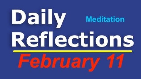 Daily Reflections Meditation Book – February 11 – Alcoholics Anonymous - Read Along – Sober Recovery