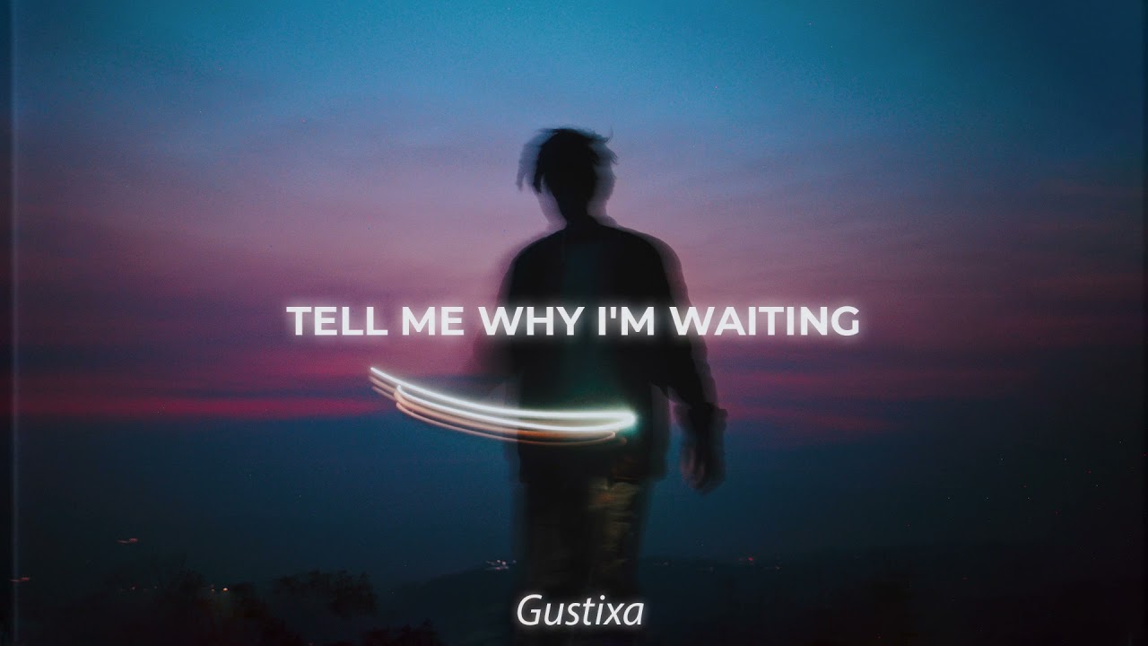 tell me why i'm waiting (prod. Gustixa)