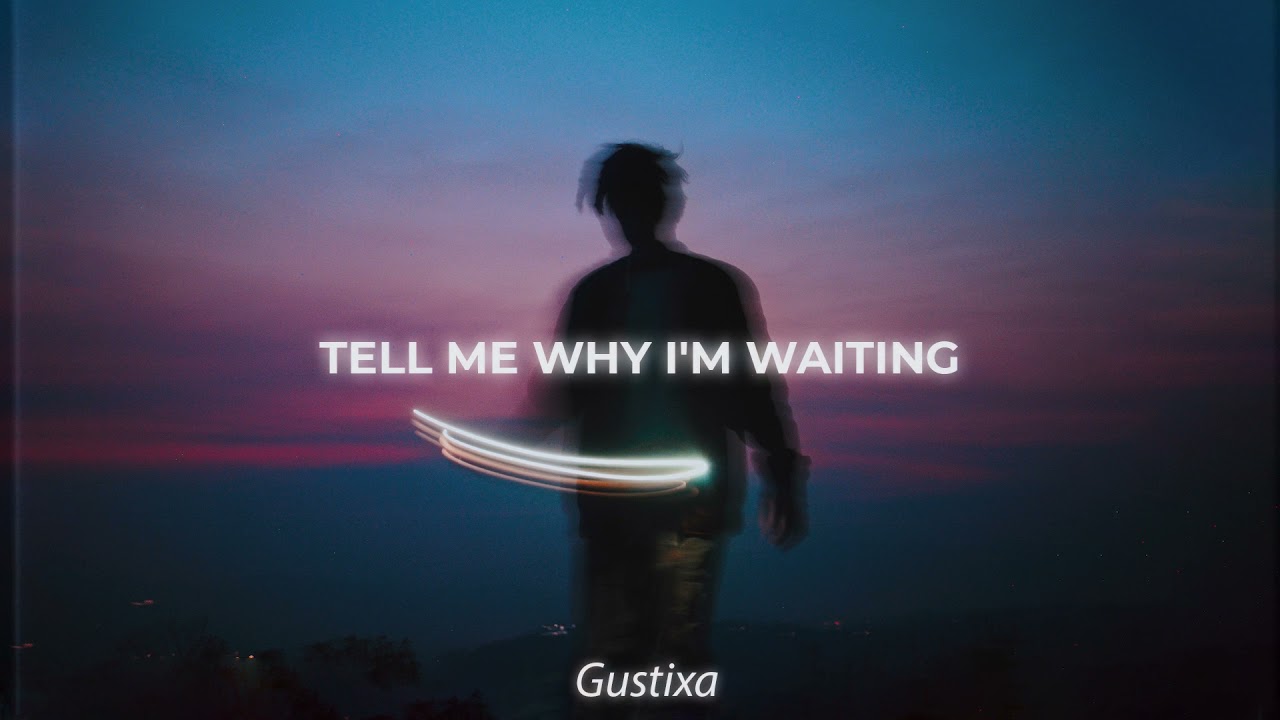 tell me why i'm waiting (prod. Gustixa) 