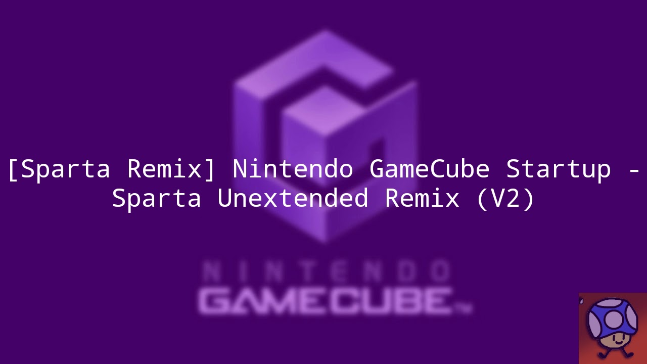 [Sparta Remix] Nintendo GameCube Startup - Sparta Unextended Remix (V2) - [Sparta Remix] Nintendo GameCube Startup - Sparta Unextended Remix (V2)