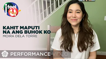 Kahit Maputi Na Ang Buhok Ko - Moira Dela Torre (Performance Video) | Episode 4 | I Feel U