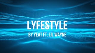 Yeat - Lyfestyle ft. Lil Wayne [Clean Lyrics]