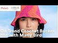 Online Class: On Trend Crochet Bucket Hat with Marly Bird | Michaels