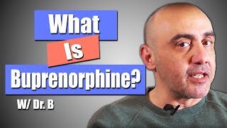 What is Buprenorphine?  A POWERFUL Recovery Tool! | Dr. B