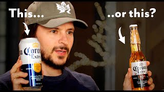 Is Corona better in a CAN or BOTTLE?