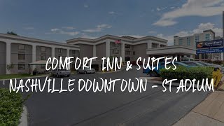 Comfort Inn & Suites Nashville Downtown - Stadium Review - Nashville , United States of America