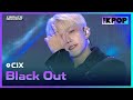CIX(씨아이엑스), Black Out | DREAM CONCERT : Z to A 241027