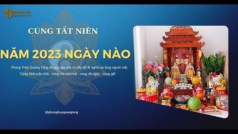 Chọn ngày tốt cúng Tất Niên 2023 ? Tất niên 2023 ngày bao nhiêu