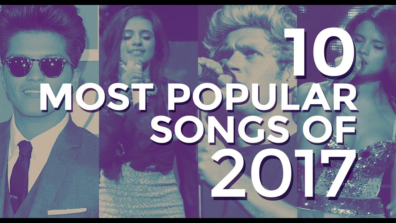 10 Most Popular Songs Of 2017 - YouTube