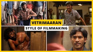 Vetrimaaran Style Of Filmmaking What Makes Vetrimaaran Unique? Take Ok Tamil