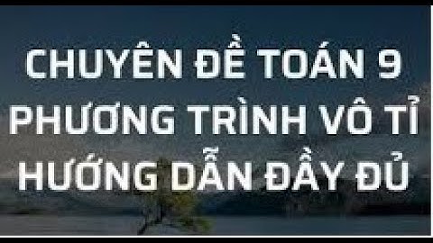 Bài tập tổng hợp giải phương trình vô tỉ 9 năm 2024