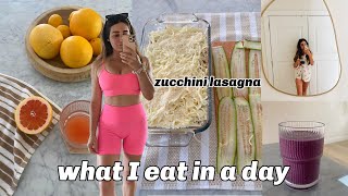 what I eat in a day/how to change your mindset about health/zucchini lasagna recipe