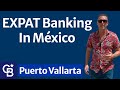 Expat Banking in México | Puerto Vallarta