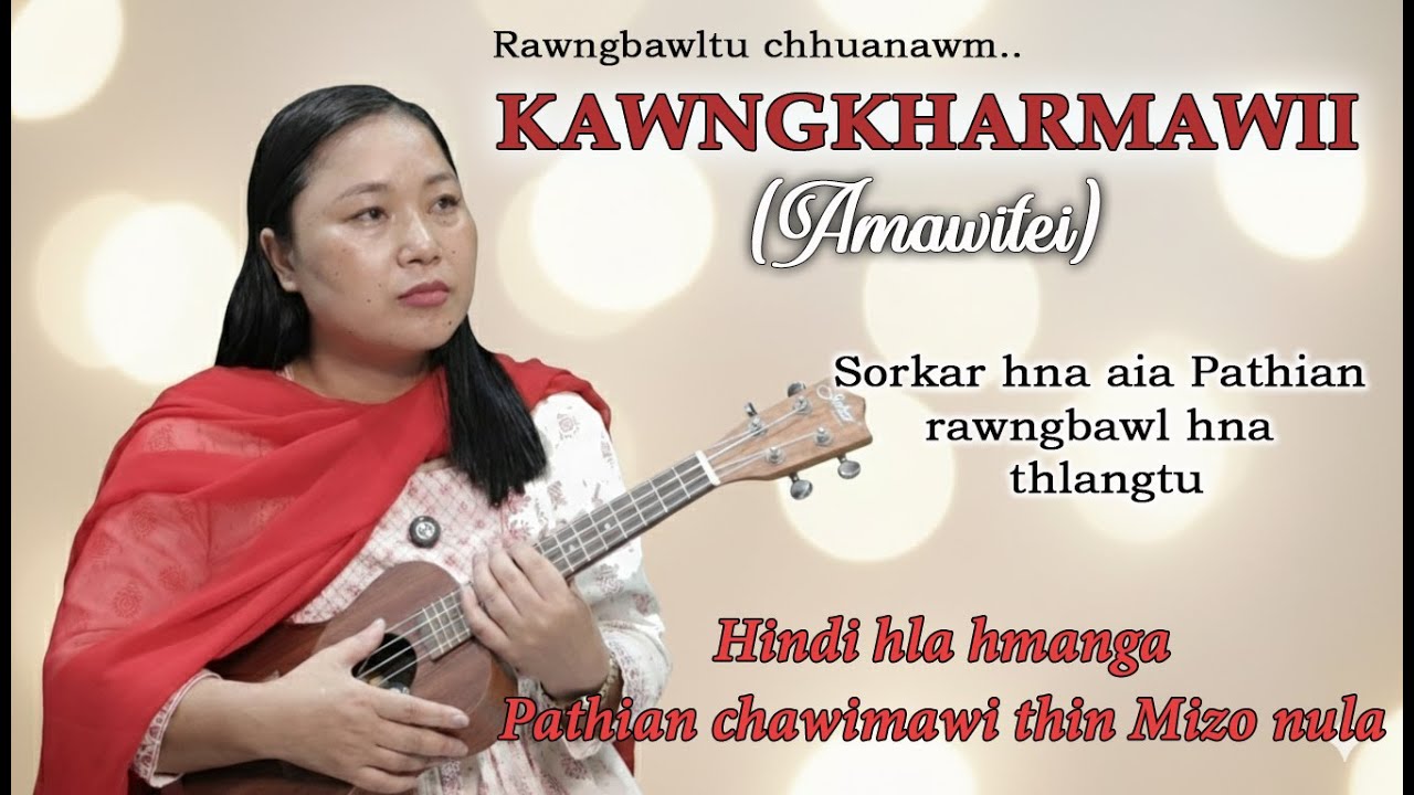 Rawngbawltu Chhuanawm | Nl. Kawngkharmawii (Amawitei),Sorkar hna aia Pathian hna thlangtu, Mizo nula