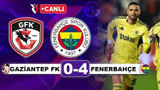 Gaziantep 0-4 Fenerbahçe Süper Lig Canlı Yayın