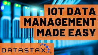 How to Solve for IoT Data Management Challenges using Apache Cassandra™ | DataStax