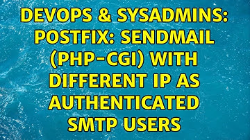 DevOps & SysAdmins: Postfix: sendmail (php-cgi) with different IP as authenticated SMTP Users