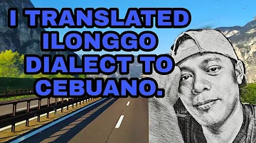 I translated ilonggo dialect into cebuano.