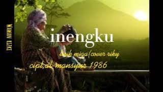 lagu Gayo -Inengku- lirik (cover riky) cipt al-mansyur.