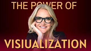 Mel Robbins Advice on The Power of Visualization and How It Will Change Your Life