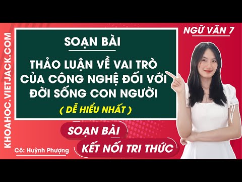 Soạn bài Thảo luận về vai trò của công nghệ đối với đời sống con người - Ngữ văn lớp 7 - Kết nối 1 Soạn bài Thảo luận về vai trò của công nghệ đối với đời sống con người – Ngữ văn lớp 7 – Kết nối