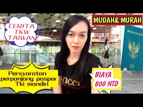 Persyaratan Perpanjang Paspor Tki Taiwan Mandiri tanpa Agency, cerita