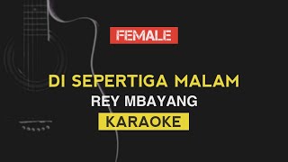 Di Sepertiga Malam - Rey Mbayang (FEMALE KARAOKE)